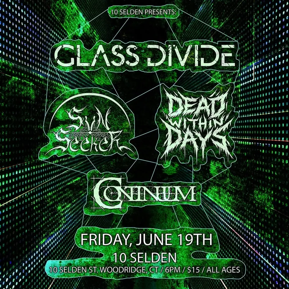 Dead Within Days, Glass Divide, Continuum, Svn.Seeker @ 10 Selden