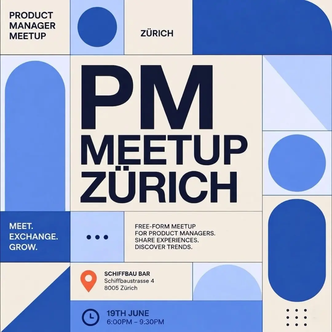 PM Meetup Zürich #1 The first Zürich meetup by product managers, for product managers.