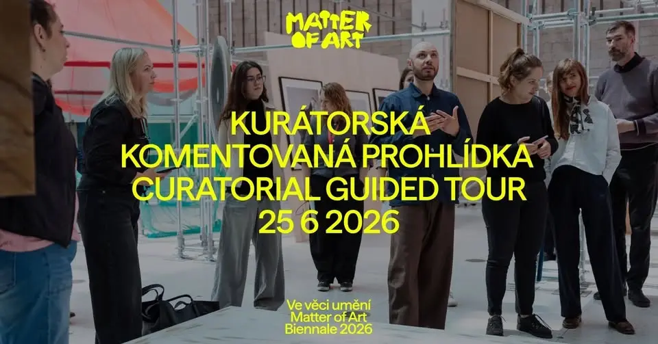 Kurátorská komentovaná prohlídka bienále [CZ] Curatorial guided tour | Biennale Matter of Art 2026