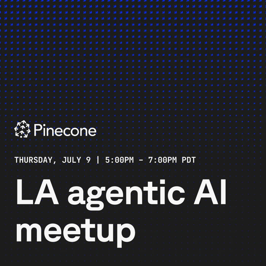 LA Agentic AI Meetup hosted by Pinecone