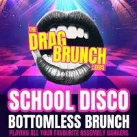 The Drag Brunch - School Disco Bottomless Brunch