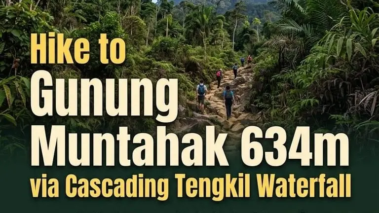 ✅[CONFIRMED] Gunung Muntahak 634m Hike via Cascading Tengkil Waterfall 