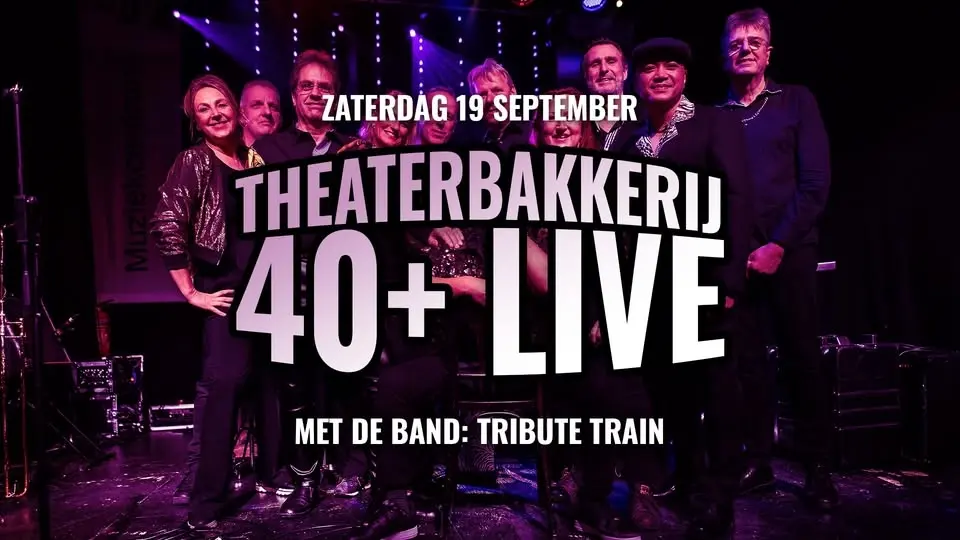 40+ Live | met Tribute Train in De Theaterbakkerij