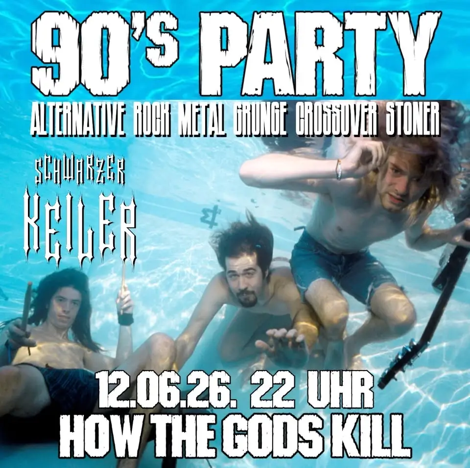 90's Party † How The Gods Kill † Juni 2026 † Schwarzer Keiler Stuttgart