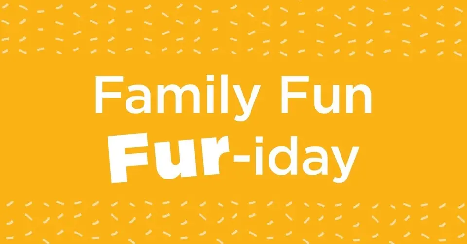 Family Fun Fur-iday