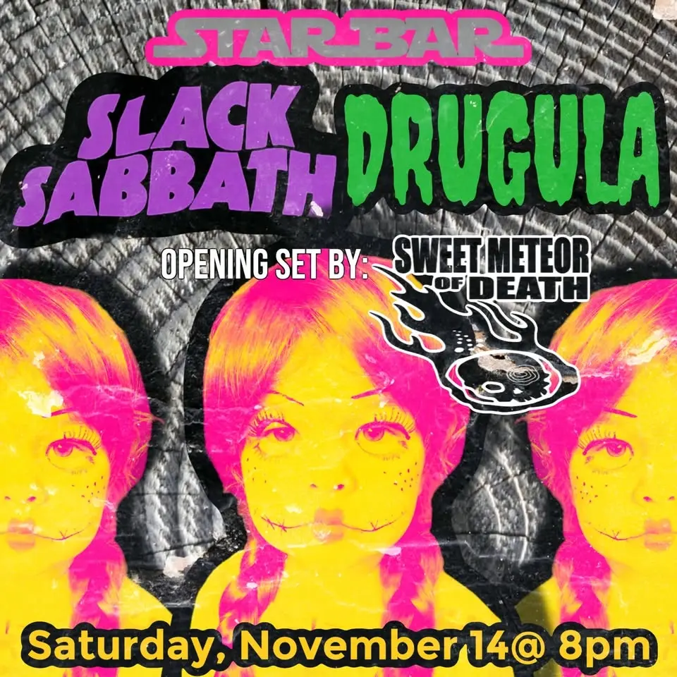 Slack Sabbath, Drugula & Sweet Meteor of Death at Starbar