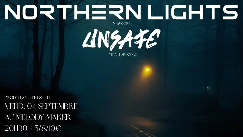 Northern Lights + Unsafe au Melody Maker