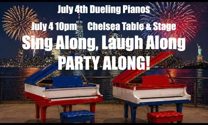 July 4th  Dueling Pianos at Chelsea Table & Stage NYC