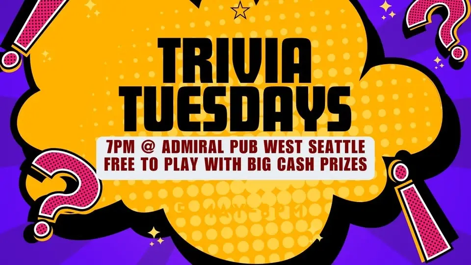 TRIVIA TUESDAYS 7pm @ Admiral Pub West Seattle