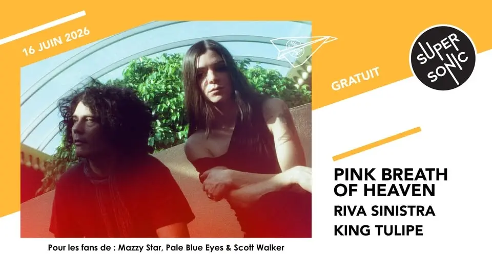 Pink Breath of Heaven • Riva Sinistra • King Tulipe / Supersonic (Free entry)