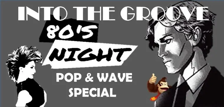 INTO THE GROOVE - 80´s Night - POP & WAVE Special