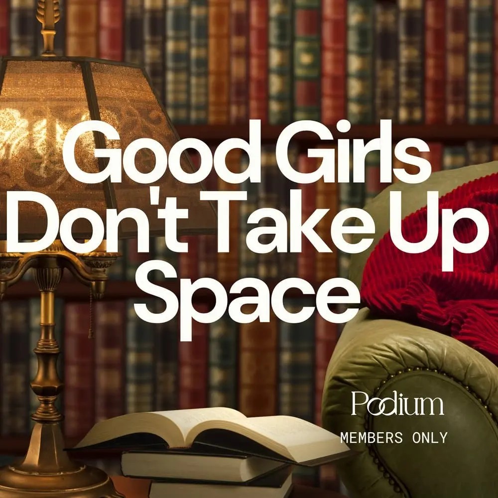 Reading Room (In-Person): Good Girls Don't Take Up Space