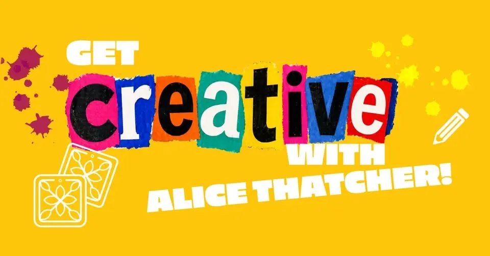 Get Creative in Castle with Alice Thatcher!