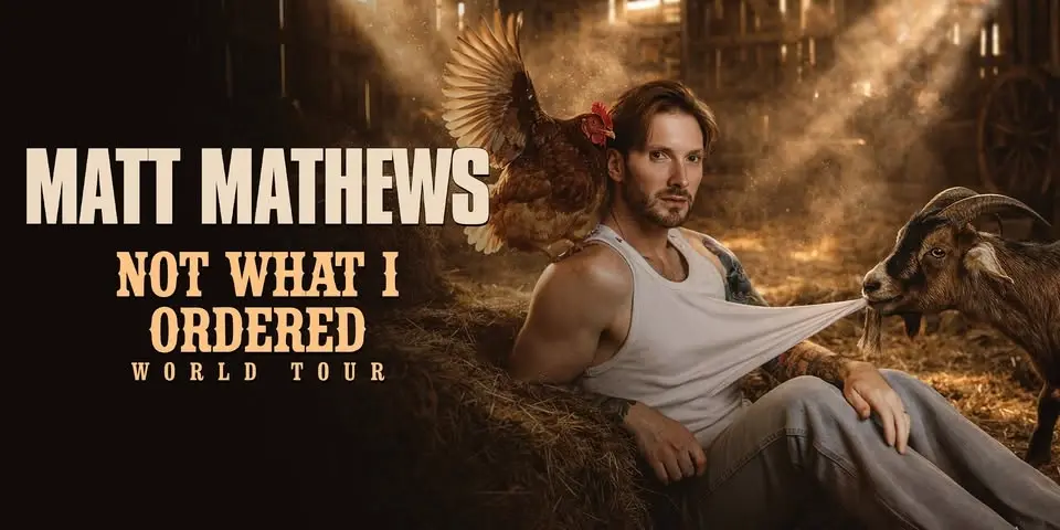 Matt Mathews: Not What I Ordered World Tour