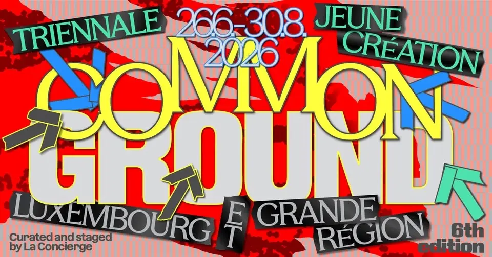 Common Ground — Triennale Jeune Création, Luxembourg et Grande Région, 6th edition