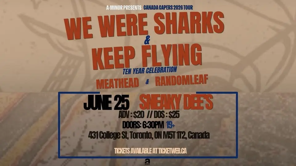 TORONTO - We Were Sharks & Keep Flying w/ Meathead & Randomleaf