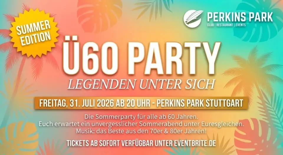 Ü60 PARTY – LEGENDEN UNTER SICH - SUMMER EDITION Freitag 31.7.2026 ab 20 Uhr Perkins Park