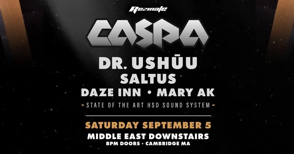 Caspa, Dr. Ushuu, Saltus, Daze Inn, Mary AK @ Middle East Downstairs - Saturday, September 5th