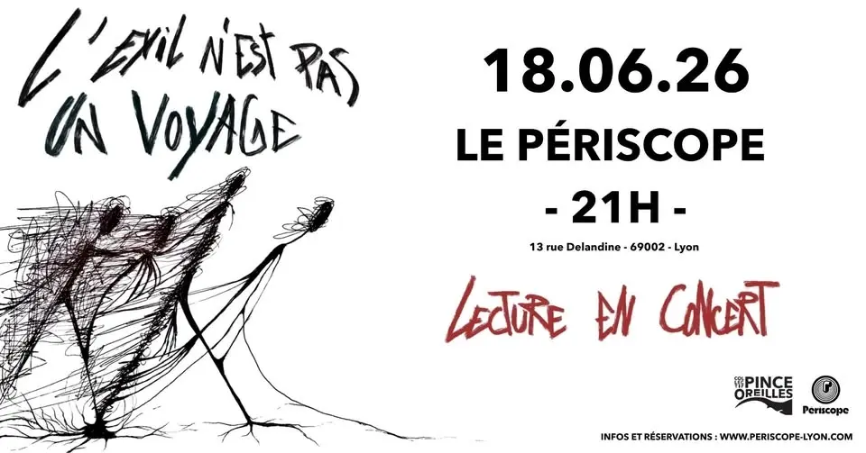 [L'EXIL N'EST PAS UN VOYAGE] • Le Périscope • Lyon