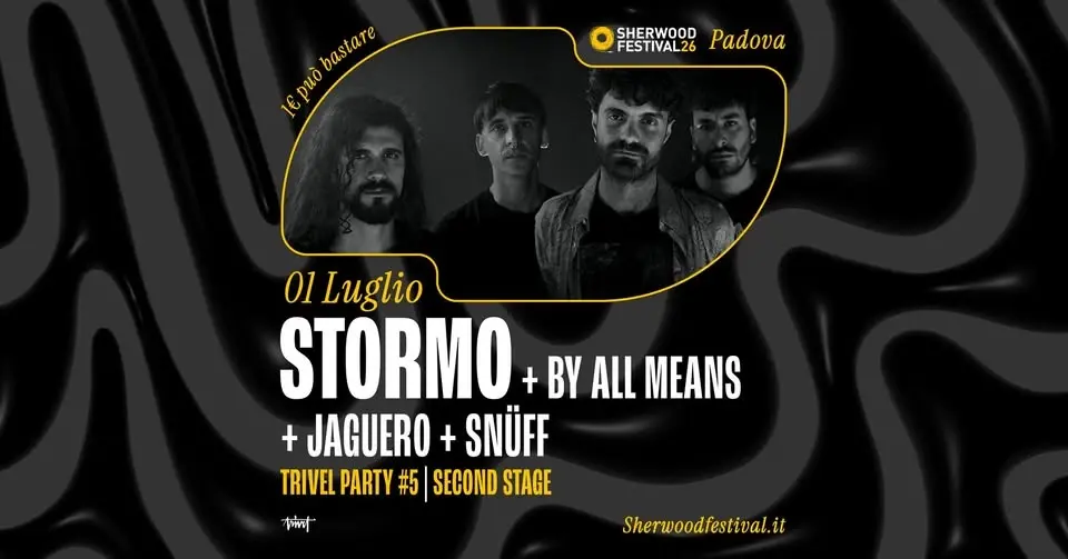 TRIVEL PARTY #5 w/ STORMO, BY ALL MEANS, JAGUERO, SNÜFF | 01 Luglio 2026 | Sherwood Festival, Pado