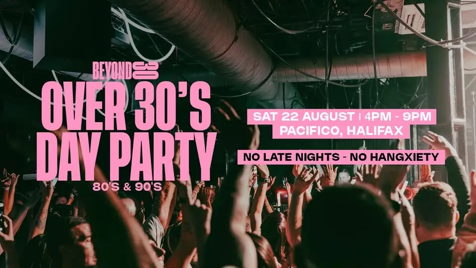 Beyond 30 Presents... Daytime Clubbing | Halifax🕺🏻
