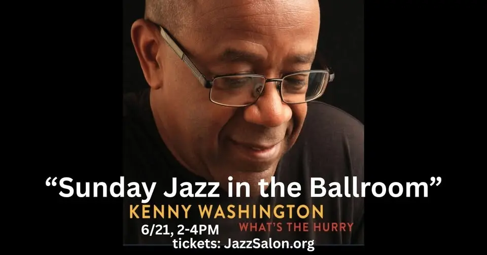 Jazz Salon Presents: Kenny Washington "What's the Hurry" at the Los Angeles Athletic Club