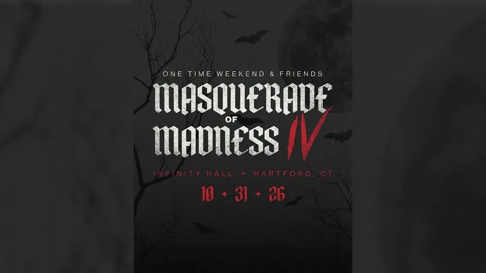 One Time Weekend & Friends - Masquerade of Madness IV | Hartford, CT