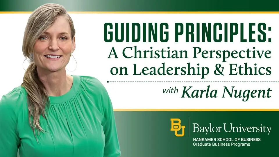 Guiding Principles: A Christian Perspective on Leadership & Ethics with Karla Nugent