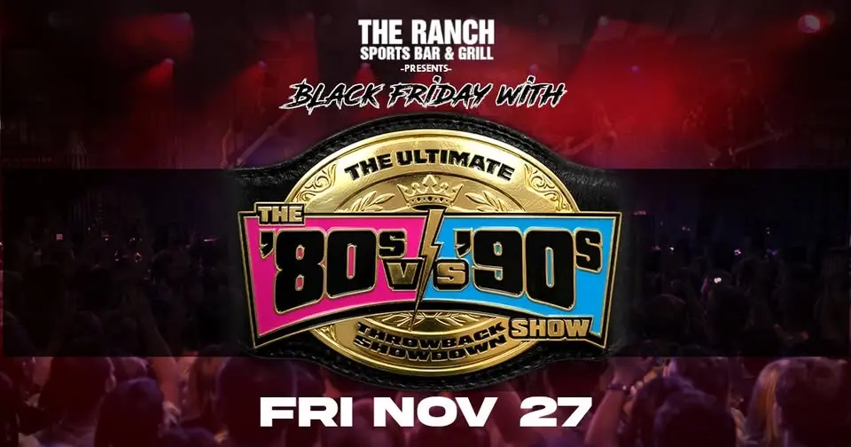 Black Friday with The 80s vs 90s Show at The Ranch
