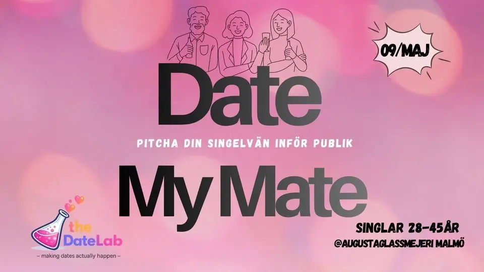 DATE MY MATE- Malmös största singelevent!