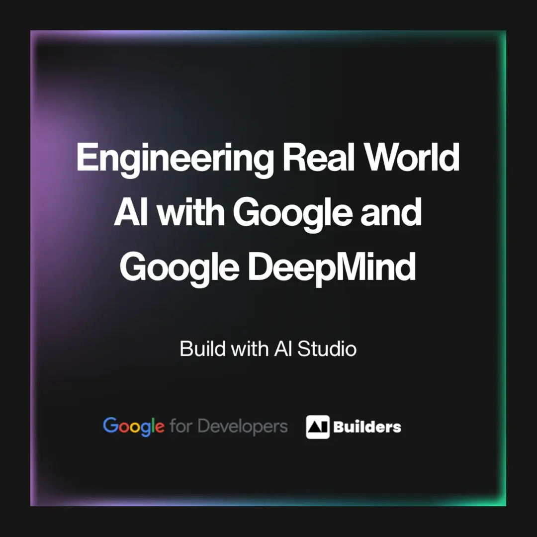 Engineering Real World AI with Google and Google DeepMind
