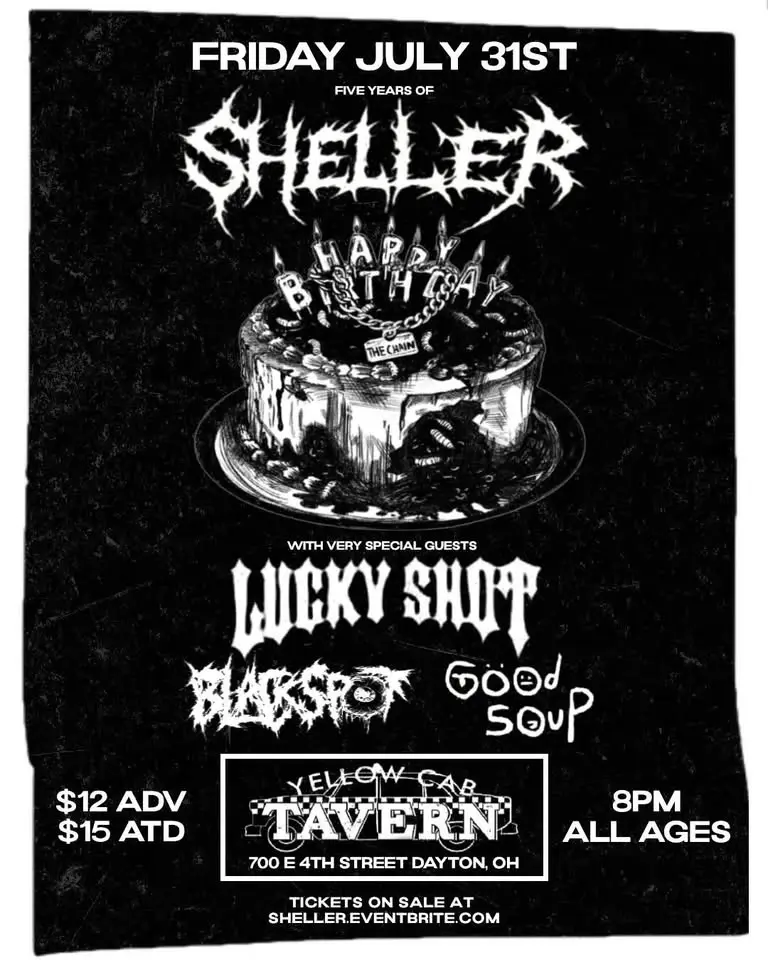 sheller FIVE YEAR ANNIVERSARY with Lucky Shot//Good Soup//Blackspot