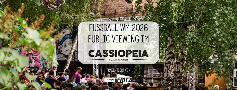 WM 2026 Public Viewing im cassiopeia Sommergarten präsentiert von Fritz