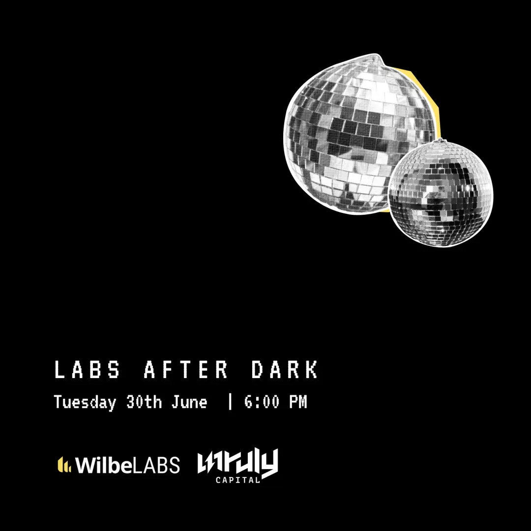 WilbeLABS x Unruly Capital - Labs After Dark