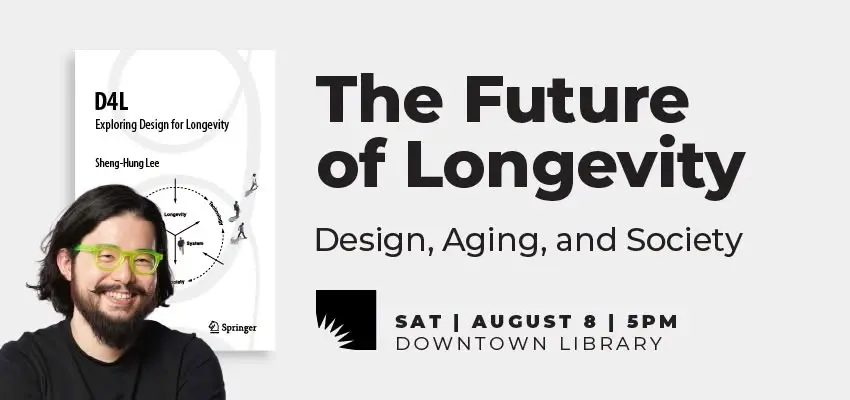 The Future of Longevity: Design, Aging, and Society