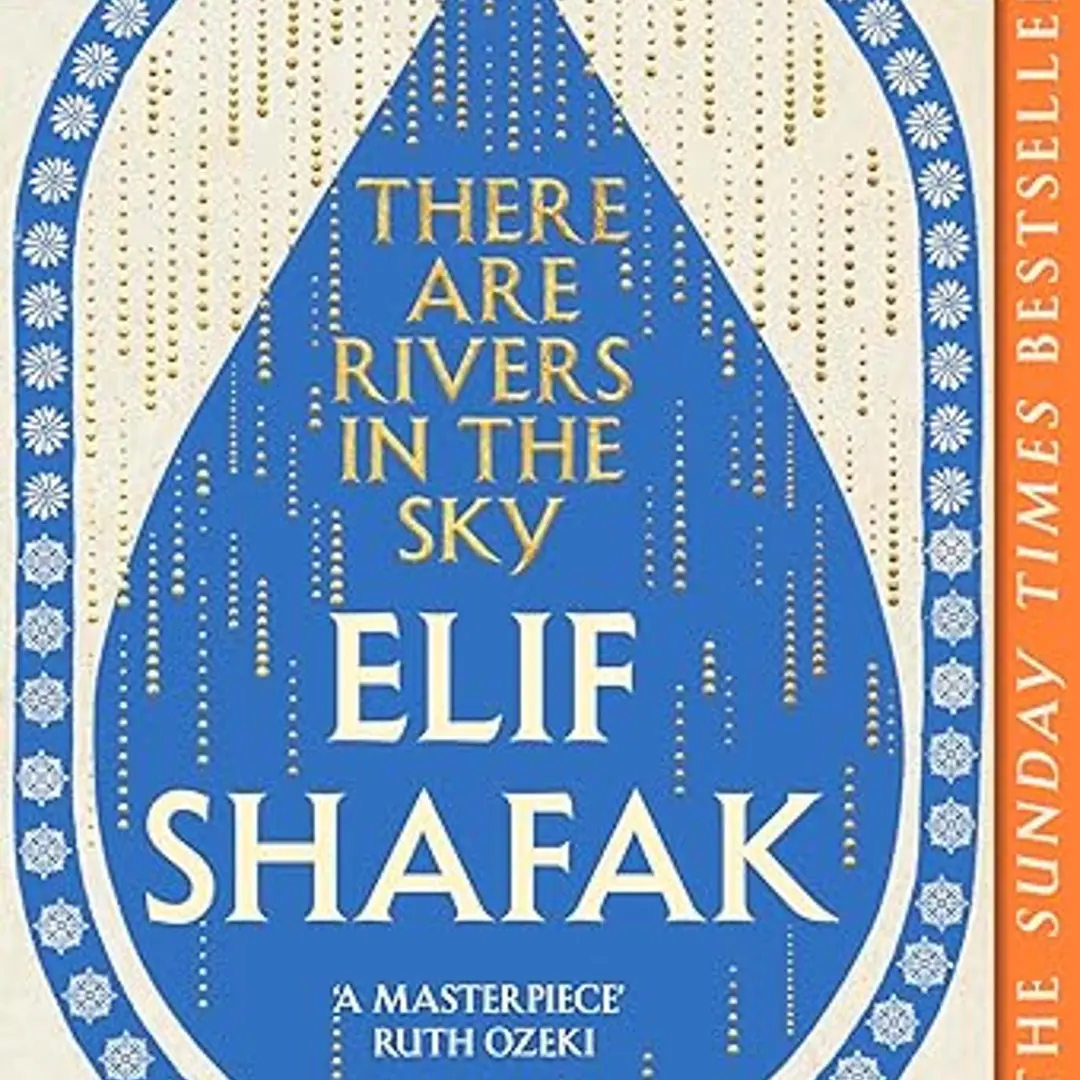 August Bookclub: There are Rivers in the Sky by Elif Shafak