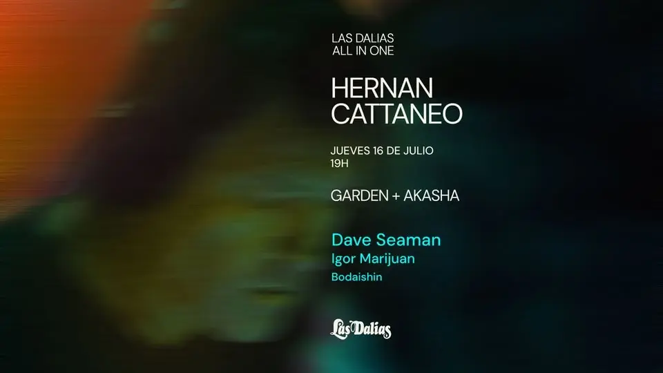 HERNÁN CATTÁNEO (LAS DALIAS GARDEN & AKASHA)