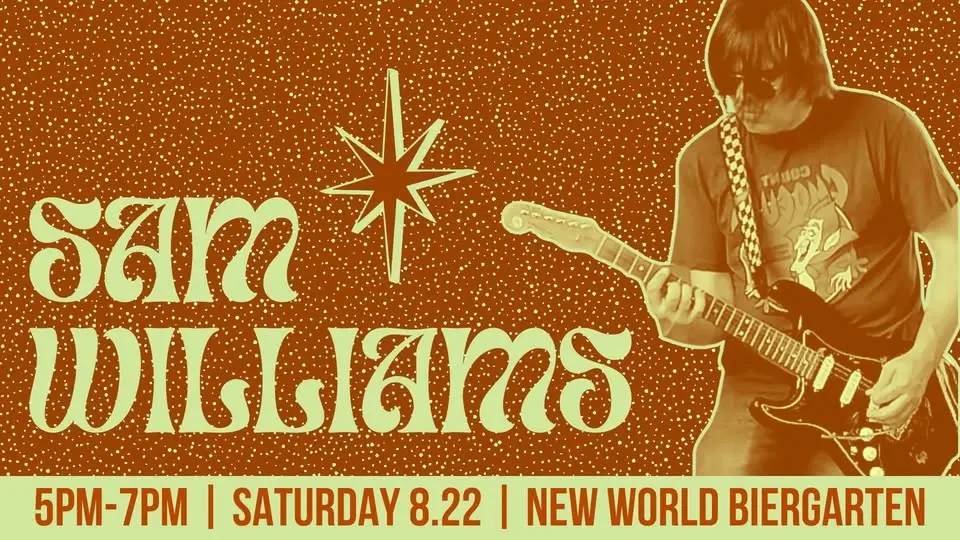Sam Williams @ New World Biergarten 08/22/26