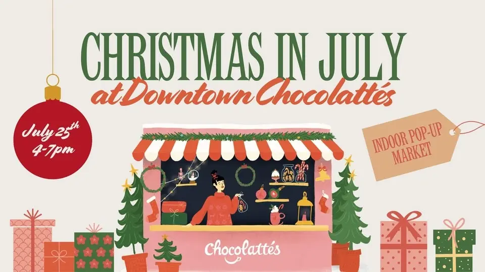 Christmas in July Pop-Up Market | Downtown Chocolattés