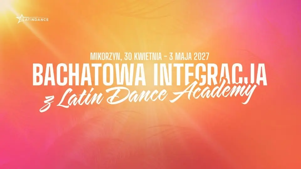 Bachatowa Integracja z Latin Dance Academy! | 30 kwietnia-3 maja '27 - SAVE THE DATE!