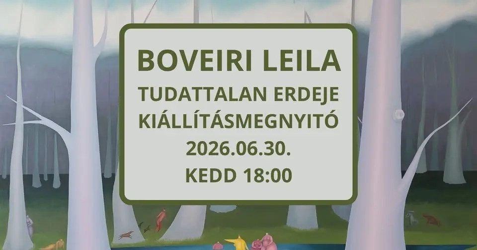 Boveiri Leila - Tudattalan erdeje | Kiállításmegnyitó