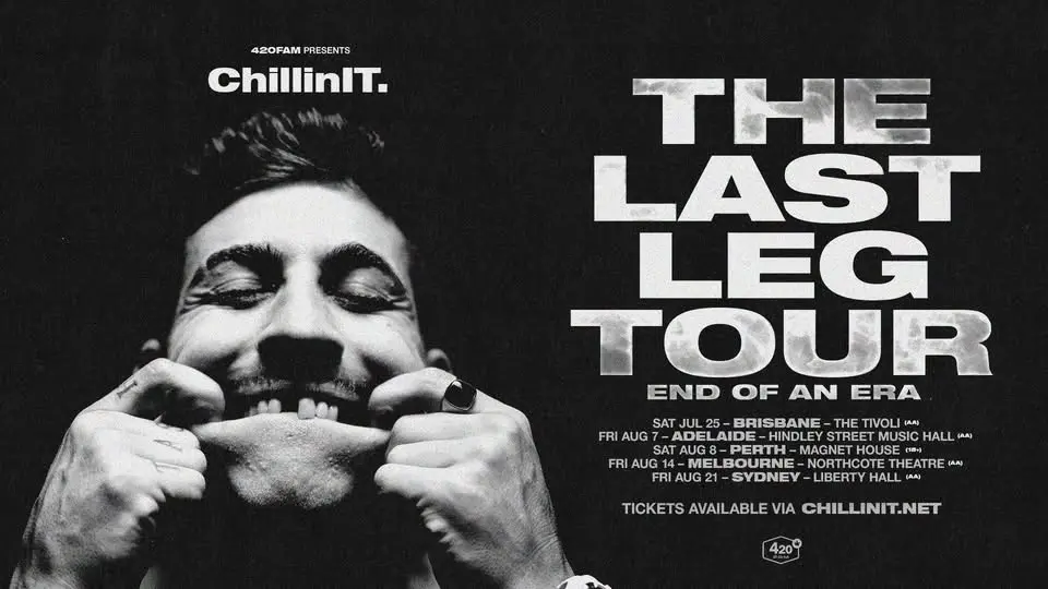 CHILLINIT - THE LAST LEG TOUR - SYDNEY (ALL AGES)